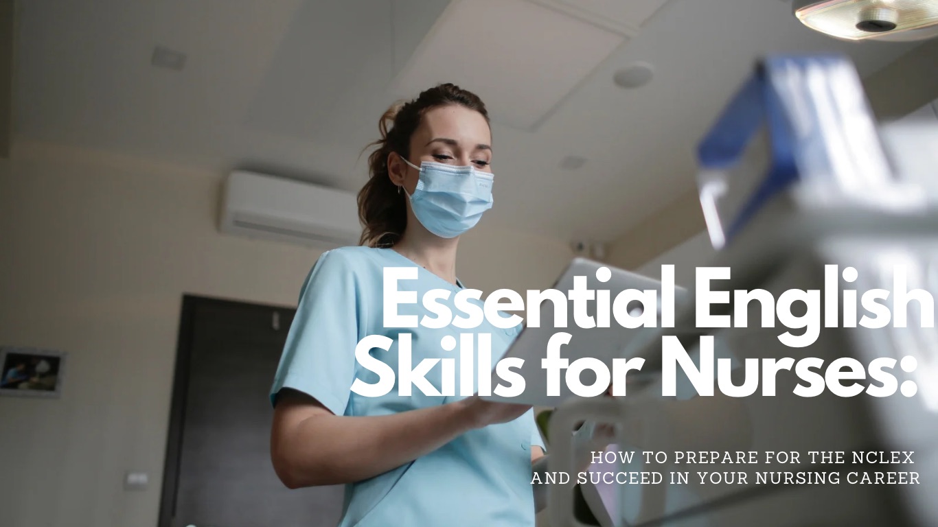 ทักษะภาษาอังกฤษที่พยาบาลต้องมี: วิธีเตรียมตัวสำหรับการสอบ NCLEX และการประสบความสำเร็จในอาชีพพยาบาล